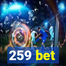 259 bet